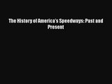 The History of America's Speedways: Past and Present  Free Books