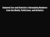 (PDF Download) Damned Lies and Statistics: Untangling Numbers from the Media Politicians and