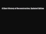 (PDF Download) A Short History of Reconstruction Updated Edition PDF