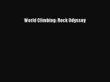 [PDF Download] World Climbing: Rock Odyssey [Download] Full Ebook