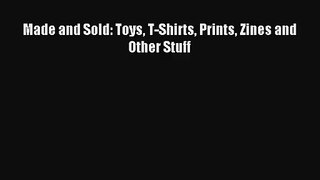 (PDF Download) Made and Sold: Toys T-Shirts Prints Zines and Other Stuff PDF