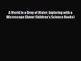 (PDF Download) A World in a Drop of Water: Exploring with a Microscope (Dover Children's Science