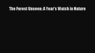 (PDF Download) The Forest Unseen: A Year's Watch in Nature PDF