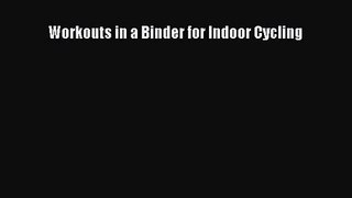 [PDF Download] Workouts in a Binder for Indoor Cycling [Read] Online