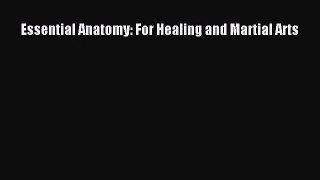 [PDF Download] Essential Anatomy: For Healing and Martial Arts [Read] Online