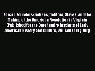 (PDF Download) Forced Founders: Indians Debtors Slaves and the Making of the American Revolution
