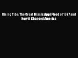 (PDF Download) Rising Tide: The Great Mississippi Flood of 1927 and How it Changed America