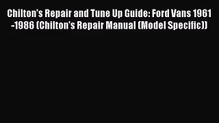 [PDF Download] Chilton's Repair and Tune Up Guide: Ford Vans 1961-1986 (Chilton's Repair Manual