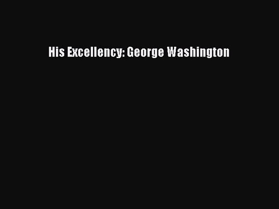(PDF Download) His Excellency: George Washington Read Online