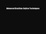 [PDF Download] Advanced Brazilian Jiujitsu Techniques [PDF] Full Ebook