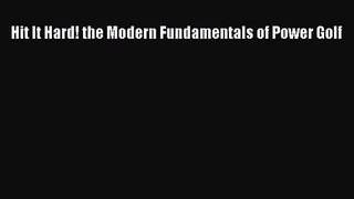 [PDF Download] Hit It Hard! the Modern Fundamentals of Power Golf [Download] Full Ebook