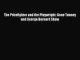 [PDF Download] The Prizefighter and the Playwright: Gene Tunney and George Bernard Shaw [PDF]