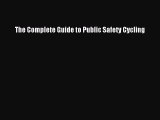 [PDF Download] The Complete Guide to Public Safety Cycling [Download] Online