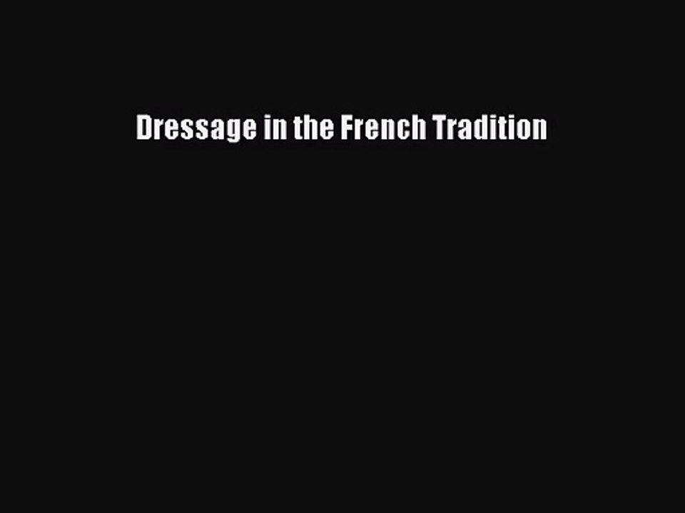 [PDF Download] Dressage in the French Tradition [PDF] Online