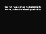 (PDF Download) New York Fashion Week: The Designers the Models the Fashions of the Bryant Park