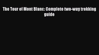 [PDF Download] The Tour of Mont Blanc: Complete two-way trekking guide [Download] Online