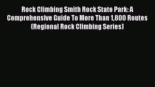 [PDF Download] Rock Climbing Smith Rock State Park: A Comprehensive Guide To More Than 1800