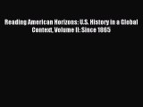 (PDF Download) Reading American Horizons: U.S. History in a Global Context Volume II: Since