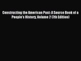 (PDF Download) Constructing the American Past: A Source Book of a People's History Volume 2