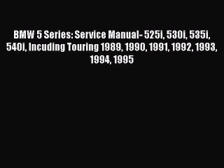 下载视频: [PDF Download] BMW 5 Series: Service Manual- 525i 530i 535i 540i Incuding Touring 1989 1990