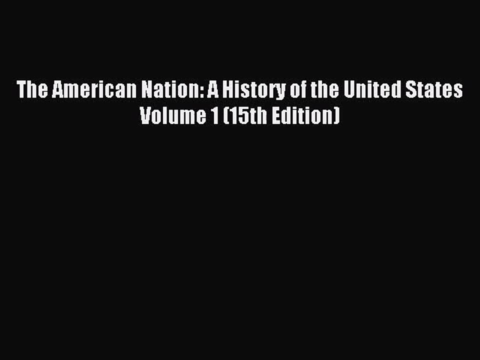 (PDF Download) The American Nation: A History of the United States Volume 1 (15th Edition)