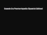 (PDF Download) Cuando Era Puertorriqueña (Spanish Edition) Download