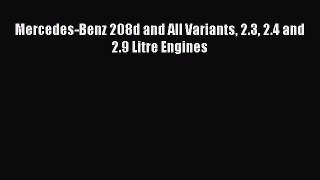 [PDF Download] Mercedes-Benz 208d and All Variants 2.3 2.4 and 2.9 Litre Engines [Read] Online