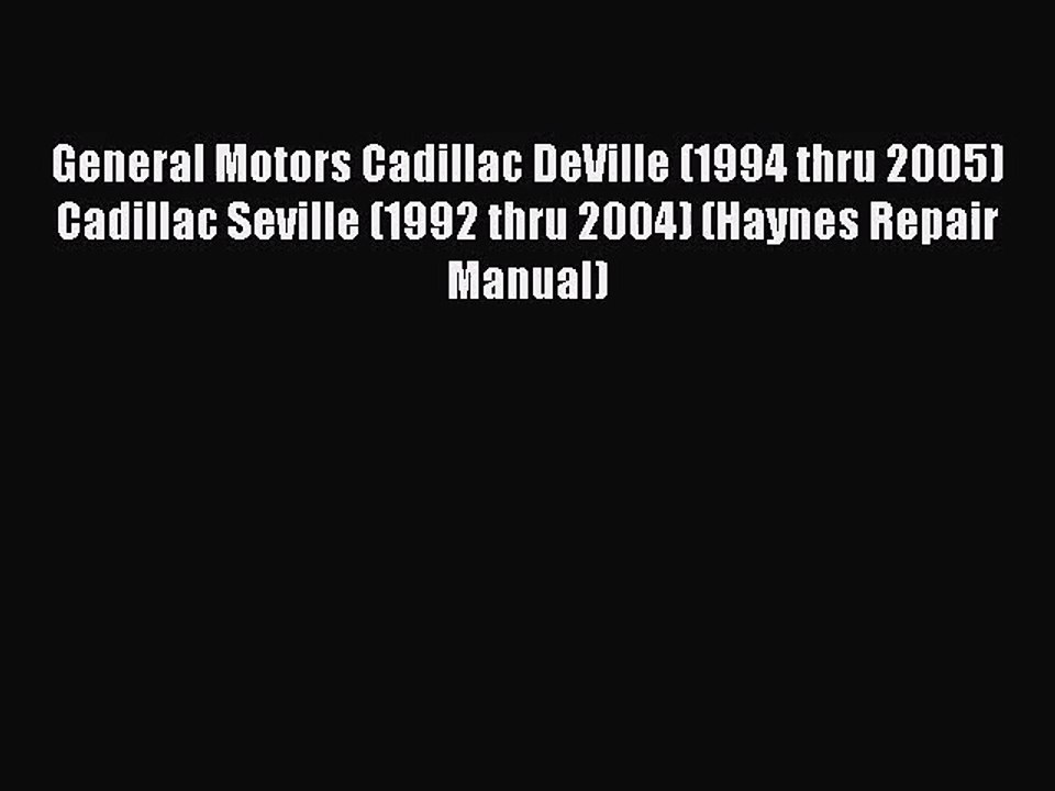 [PDF Download] General Motors Cadillac DeVille (1994 thru 2005) Cadillac Seville (1992 thru