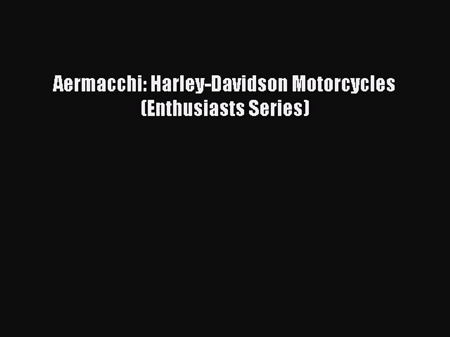 [PDF Download] Aermacchi: Harley-Davidson Motorcycles (Enthusiasts Series) [PDF] Online