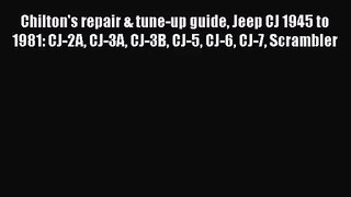[PDF Download] Chilton's repair & tune-up guide Jeep CJ 1945 to 1981: CJ-2A CJ-3A CJ-3B CJ-5
