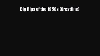 [PDF Download] Big Rigs of the 1950s (Crestline) [Download] Online