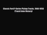 [PDF Download] Classic Ford F-Series Pickup Trucks 1948-1956 (Truck Color History) [Download]