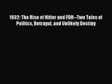 (PDF Download) 1932: The Rise of Hitler and FDR--Two Tales of Politics Betrayal and Unlikely
