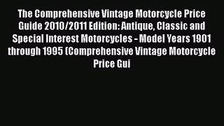 [PDF Download] The Comprehensive Vintage Motorcycle Price Guide 2010/2011 Edition: Antique