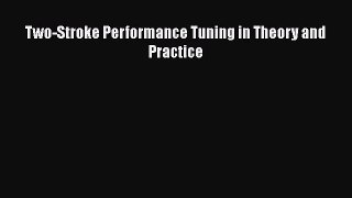 [PDF Download] Two-Stroke Performance Tuning in Theory and Practice [Download] Full Ebook