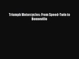 [PDF Download] Triumph Motorcycles: From Speed-Twin to Bonneville [Download] Full Ebook