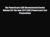 [PDF Download] The PowerScore LSAT Deconstructed Series Volume 63: The June 2011 LSAT (Powerscore