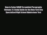 [PDF Download] How to Solve SHSAT Scrambled Paragraphs (Volume 2): Study Guide for the New