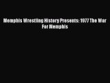 [PDF Download] Memphis Wrestling History Presents: 1977 The War For Memphis [PDF] Full Ebook