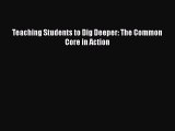 [PDF Download] Teaching Students to Dig Deeper: The Common Core in Action [Download] Full Ebook