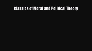 (PDF Download) Classics of Moral and Political Theory PDF