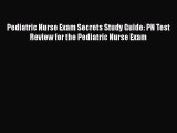 [PDF Download] Pediatric Nurse Exam Secrets Study Guide: PN Test Review for the Pediatric Nurse