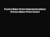 [PDF Download] Practice Makes Perfect Exploring Vocabulary (Practice Makes Perfect Series)