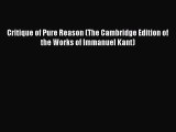 (PDF Download) Critique of Pure Reason (The Cambridge Edition of the Works of Immanuel Kant)