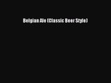 Belgian Ale (Classic Beer Style) Read Online PDF