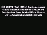 LEED GA MOCK EXAMS (LEED v4): Questions Answers and Explanations: A Must-Have for the LEED