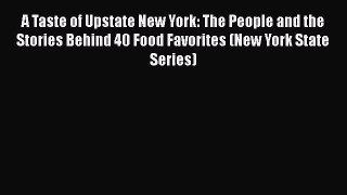 A Taste of Upstate New York: The People and the Stories Behind 40 Food Favorites (New York