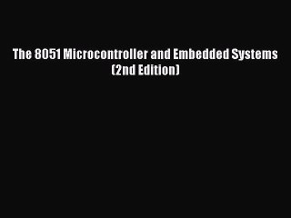 The 8051 Microcontroller and Embedded Systems (2nd Edition)  Free PDF