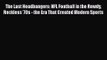 The Last Headbangers: NFL Football in the Rowdy Reckless '70s - the Era That Created Modern