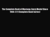 [PDF Download] The Complete Book of Mustang: Every Model Since 1964-1/2 (Complete Book Series)